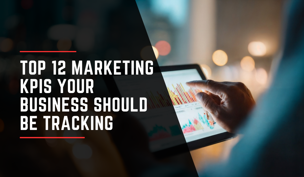 Top 12 Marketing KPIs Your Business Should Be Tracking - Kanbar Digital ...