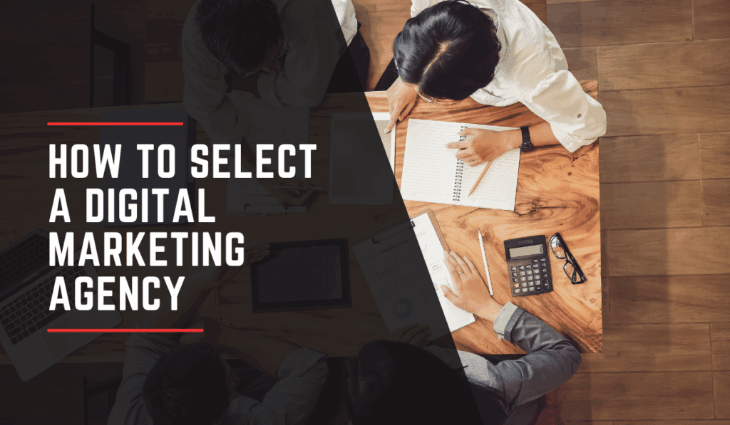 How to Select A Digital Marketing Agency