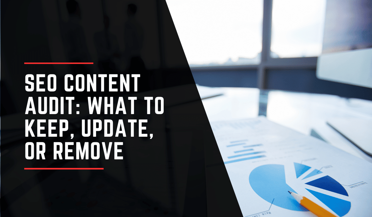 SEO Content Audit What to Keep, Update, or Remove