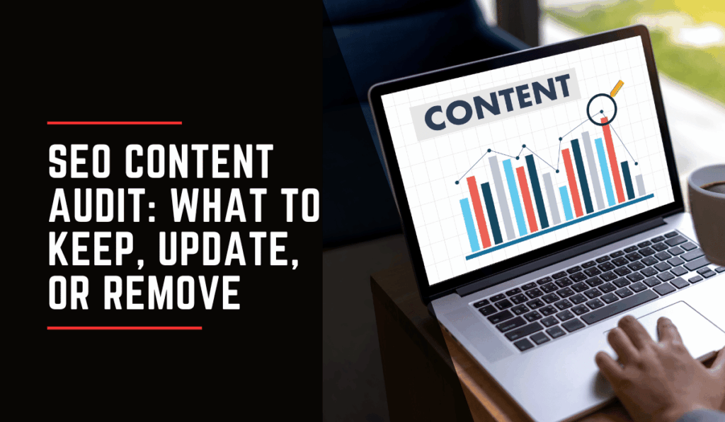 Laptop displaying an SEO content audit dashboard with charts and graphs beside the headline "SEO Content Audit: What to Keep, Update, or Remove."