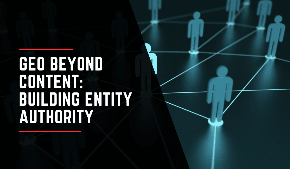 GEO Beyond Content How to Build Entity Authority That AI Models Actually Cite