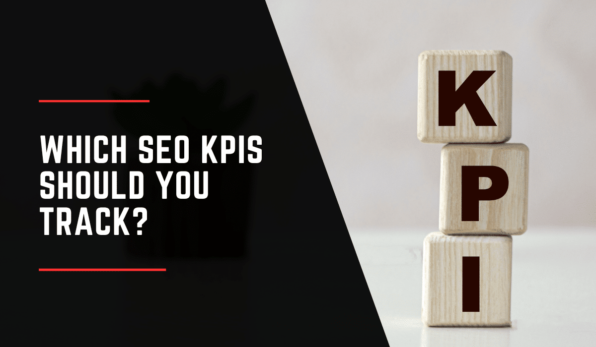 Which SEO KPIs Should You Track